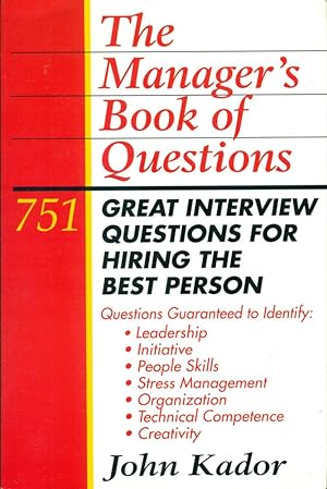 THE MANAGER'S BOOK OF QUESTIONS : 751 Great Interview Questions for Hiring the Best Person