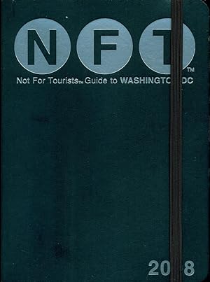 NFT : NOT FOR TOURISTS GUIDE TO WASHINGTON, D.C : 2008 (Not for Tourists Guidebook)
