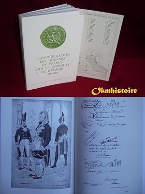 L'Administration des Douanes en France sous le Consulat et l'Empire ( 1800-1815 ).