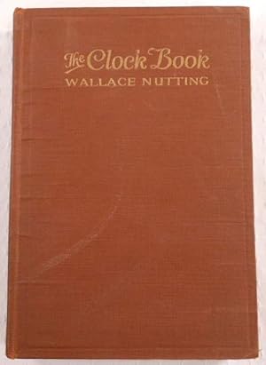 The Clock Book : Being a Description of Foreign and American Clocks - Profusely Illustrated