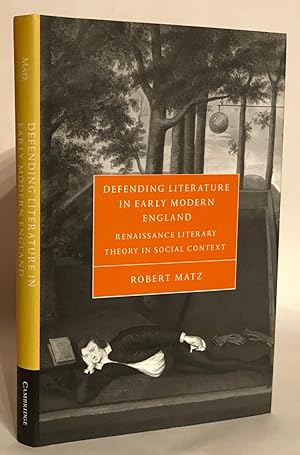 Defending Literature in Early Modern England. Renaissance Literary Theory in Social Context.