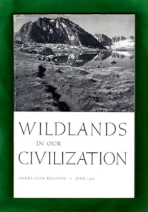 Wildlands in Our Civilization: Sierra Club Bulletin - June, 1957. Northern Cascades; Beavers; Wil...
