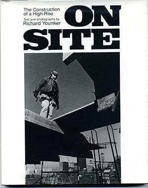 ON SITE. The Construction of a High-Rise. Signed by Richard Younker.
