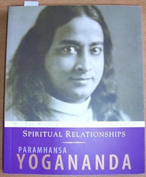 Spiritual Relationships: The Wisdom of Yogananda (Volume 3)
