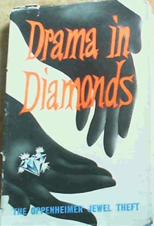Drama in Diamonds - the story of the Oppenheimer Jewel Theft