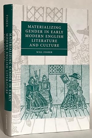 Materializing Gendering in Early Modern English Literature and Culture.