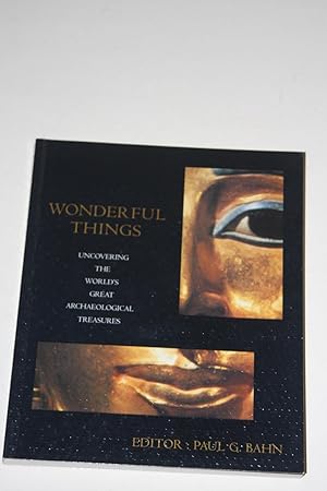 Wonderful Things - Uncovering The World's Great Archaeological Treasures