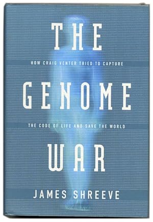 The Genome War: How Craig Venter Tried to Capture the Code of Life and Save the World - 1st Editi...