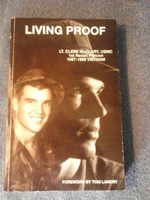Living Proof: LT. Clebe McClary, USMC 1st Recon Platoon 1967-1968 Vietnam