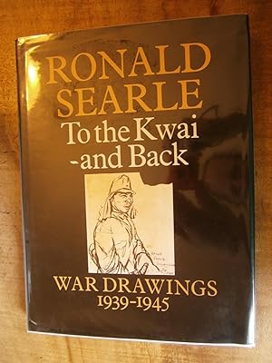 TO THE KWAI - AND BACK: War Drawings 1939-1945