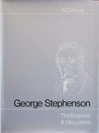 George Stephenson : the Engineer and His Letters