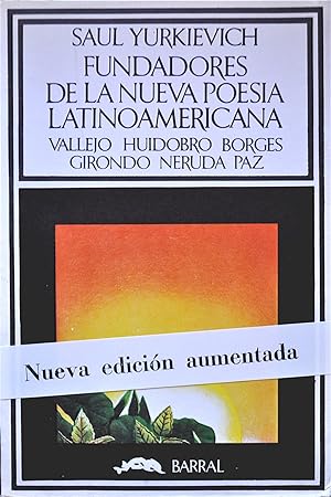 Fundadores De La Nueva Poesía Latinoamericana: Vallejo, Huidobro, Borges, Girondo, Neruda, Paz