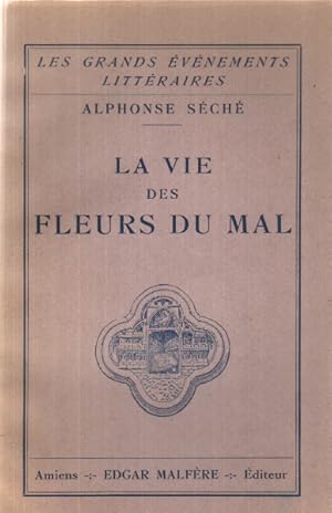 La vie des fleurs du mal