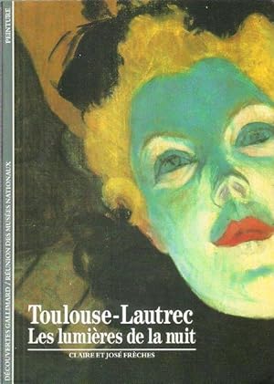 Toulouse-Lautrec : Les Lumières de La Nuit