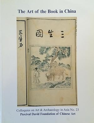 The art of the book in China : Colloquies on art & archaeology in Asia, no. 23.