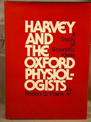 Harvey and the Oxford Physiologists. Scientific Ideas and Social Interaction.