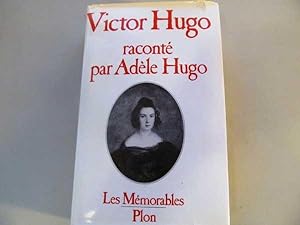 Victor Hugo Raconte par Adele Hugo: Les Memorables