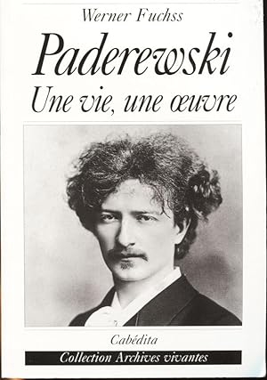 Paderewski. Une vie, une oeuvre