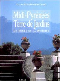 MIDI PYRENEES ; TERRE DE JARDINS ; LE TEMPS ET LA MEMOIRE