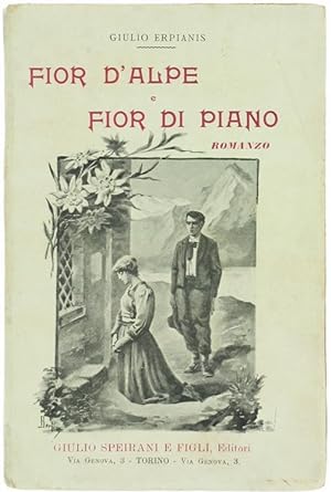 FIOR D'ALPE E FIOR DI PIANO. Romanzo.: