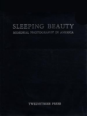 Sleeping Beauty: Memorial Photography in America (Second Edition)