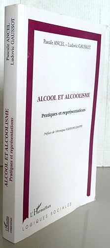 ALCOOL ET ALCOOLISME ; PRATIQUES ET REPRESENTATIONS
