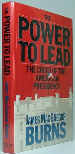 The Power to Lead: The Crisis of the American Presidency