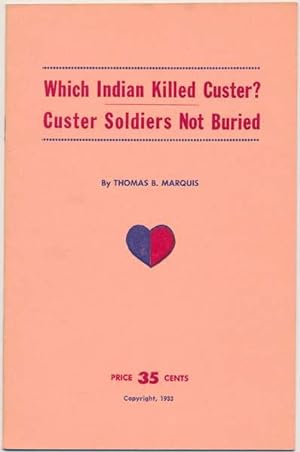 Which Indian Killed Custer? Custer Soldiers Not Buried