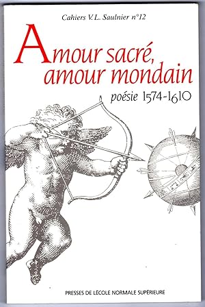 Amour sacré, amour mondain. Poésie 1574-1610. Hommage à Jacques Bailbé. Préf. André Gendre.