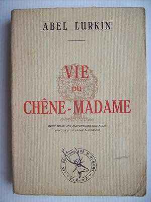 Vie du Chêne-Madame, deux mille ans d'aventures humaines autour d'un arbre d'Ardenne.