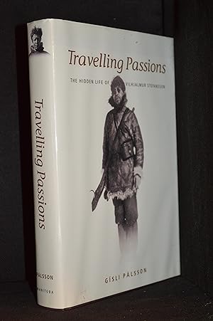 Travelling Passions; The Hidden Life of Vilhjalmur Stefansson