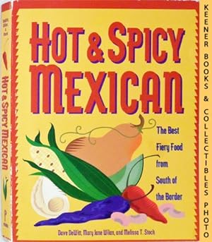 Hot & Spicy Mexican : The Best Fiery Food from South of the Border