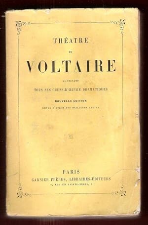 Théâtre De Voltaire Contenant Tous Ses Chefs-D'oeuvre Dramatiques : Oedipe - Brutus - Zaïre - Alz...