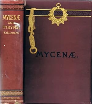 Mycenae: A Narrative of Researches and Discoveries at Mycenae and Tiryns