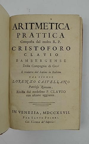 Aritmetica prattica& tradotta dal Latino in Italiano dal Signor Lorenzo Castellano&