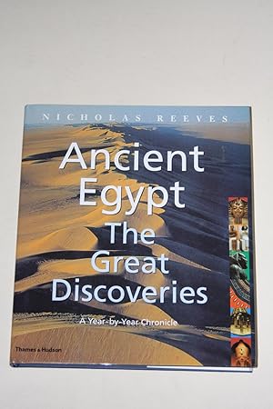 Ancient Egypt The Great Discoveries - A Year-By-Year Chronicle