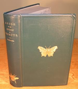 GUIDE TO THE STUDY OF INSECTS and a treatise on those injurious and beneficial to crops for the u...