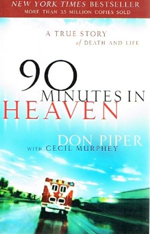 90 Minutes in Heaven A True Story of Death and Life