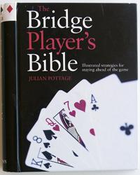 The Bridge Player's Bible - Illustrated Strategies for staying ahead of the game