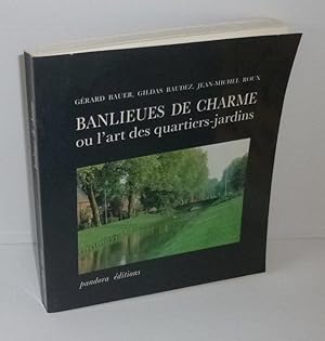 Banlieues de charme ou l'art des quartiers jardins. Pandora Éditions. Aix-en-Provence. 1980.