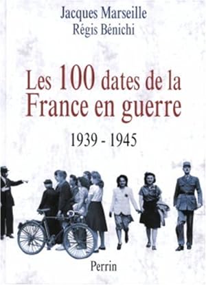 Les 100 dates de France en guerre : 1939-1945