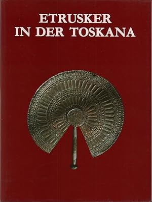 Etrusker in der Toskana. Etruskische Gräber der Frühzeit. [Katalog zur Ausstellung im] Museum für...