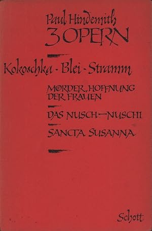 Mörder, Hoffnung der Frauen. Das Nusch-Nuschi. Sancta Susanna. [Libretti / Textbuch]. Musik von P...