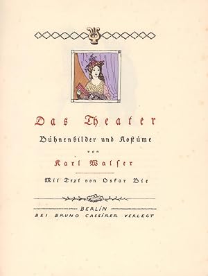 Das Theater. Bühnenbilder und Kostüme von Karl Walser. Mit Text von Oskar Bie.