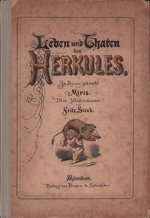 Leben und Thaten des Herkules. In Reime gebracht von Miris. Mit Illustrationen von Fritz Steub.