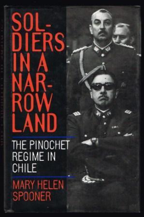 Soldiers in a Narrow Land: The Pinochet Regime in Chile