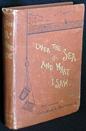 Over the Sea, and What I Saw: A Monograph