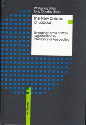 The New Division of Labour : Emerging Forms of Work Organization in International Perspective (De...