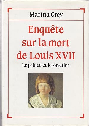 Enquête sur la mort de Louis XVII, le prince et le savetier