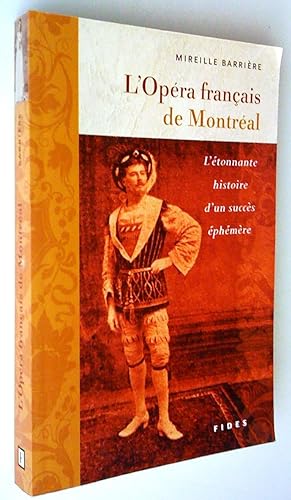L'Opéra français de Montréal. L'étonnante histoire d'un succès éphémère 1893-1896